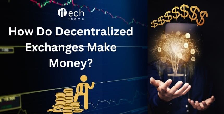 how do decentralized exchanges make money
